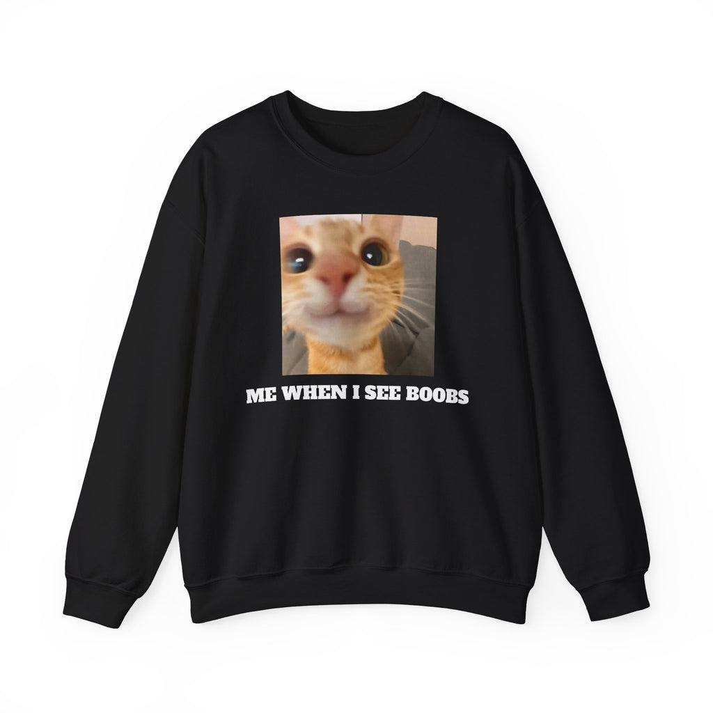 Crewneck Sweatshirt — Funny Cat Meme "Me When I See Boobs"